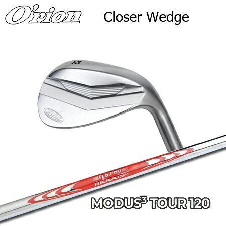 ORION(オライオン) Closer wedge + N.S.PRO MODUS3 TOUR 120【カスタムオーダー】
