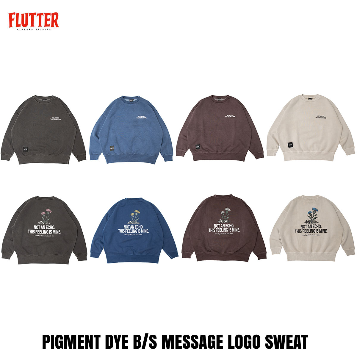 ☆貨物輸送無料お持て成し中!! FLUTTER(フラッター) PIGMENT DYE B/S MESSAGE LOGO SWEAT 4色(SUMI/NAVY/BROWN/SAND)
