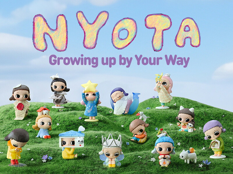 【POP MART 公式ストア】Nyota Growing up by Your Way シリーズ【アソートボックス】 ブラインドボックス フィギュア おもちゃ ガチャガチャ プラモデル ギフト 推し活 ポプマ｜POP MART JAPAN 店