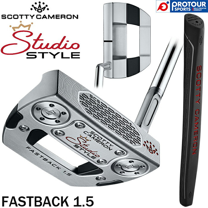 Titleist SCOTTY CAMERON STUDIO STYLE FASTBACK 1.5 / タイトリスト スコッティキャメロン スタジオスタイル ファストバック 1.5 パター 2025年モデル ヘッドカバー付き メンズパター 人気 日本正規品 送料無料