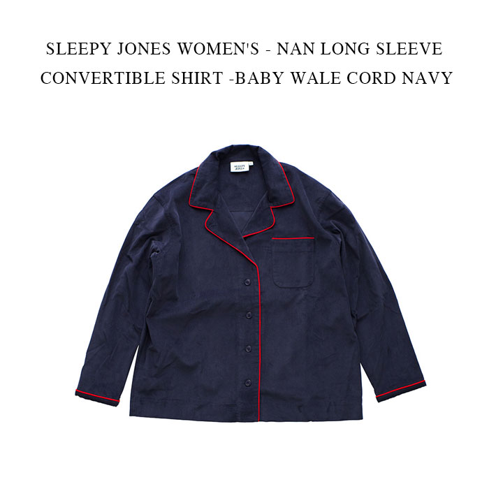 SLEEPY JONES WOMEN'S - NAN LONG SLEEVE CONVERTIBLE SHIRT -BABY WALE CORD NAVY｜PSC