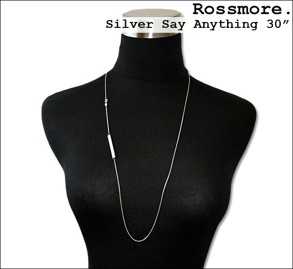ROSSMORE ロスモア SILVER SAY ANYTHING 30" ネックレス HCB-SA-SILVER｜ビックスマーケット
