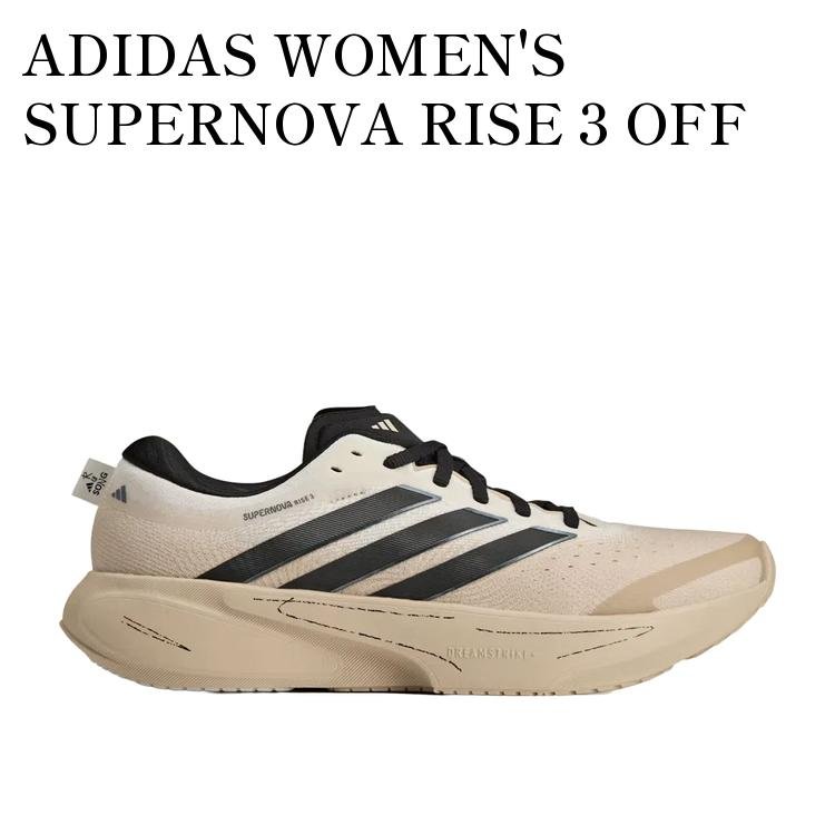 【お取り寄せ商品】ADIDAS WOMEN'S SUPERNOVA RISE 3 OFF WHITE/CORE BLACK/ONIX アディダス ウィメンズ スーパーノヴァ ライズ3 オフホワイト/コアブラック/オニキス KI3617 メンズ レディース 人気 おしゃれ｜RAISE