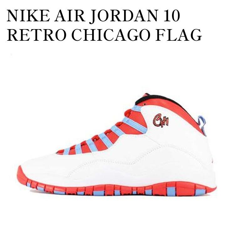 【お取り寄せ商品】NIKE AIR JORDAN 10 RETRO CHICAGO FLAG ナイキ エアジョーダン10 レトロ シカゴ フラッグ 310805-114 メンズ レディース 人気 おしゃれ｜RAISE