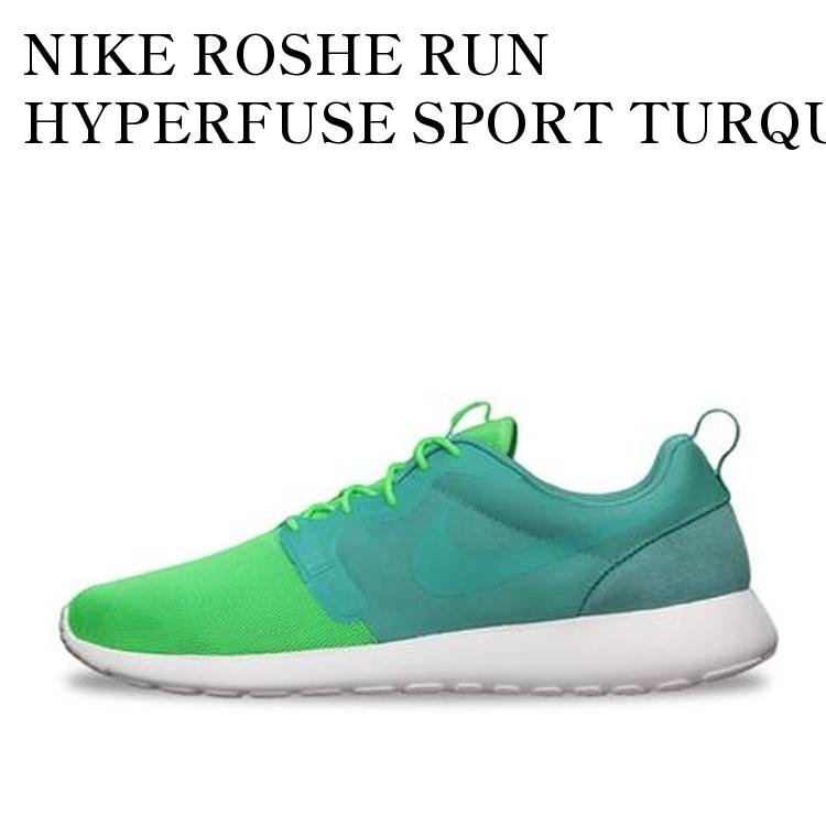 【お取り寄せ商品】NIKE ROSHE RUN HYPERFUSE SPORT TURQUOISE ナイキ ローシ ラン ハイパーフューズ スポーツ ターコイズ 616325-331 メンズ レディース 人気 おしゃれ｜RAISE