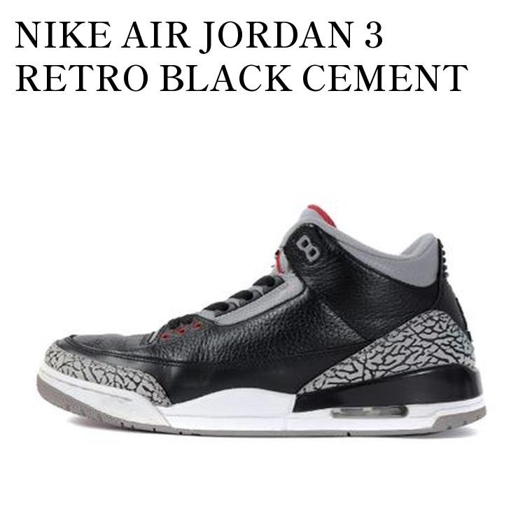 【お取り寄せ商品】NIKE AIR JORDAN 3 RETRO BLACK CEMENT (2011) ナイキ エアジョーダン3 レトロ ブラック セメント (2011) 136064-010 メンズ レディース 人気 おしゃれ｜RAISE