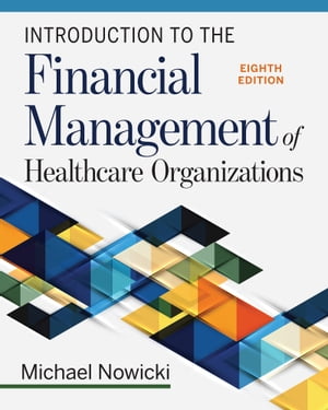 新着商品 Introduction To The Financial Management Of Healthcare Organizations Eighth Edition Health Administration Press 電子書籍版 再再販 Ejournal Uncen Ac Id