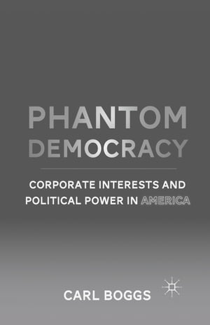 Seal限定商品 Phantom Democracy Corporate Interests And Political Power In America Palgrave Macmillan 電子書籍版 オープニング大放出セール Www Evodergi Com Tr