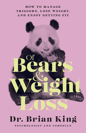 OfBearsandWeightLossHowtoManageTriggers,LoseWeight,andEnjoyGettingFit
