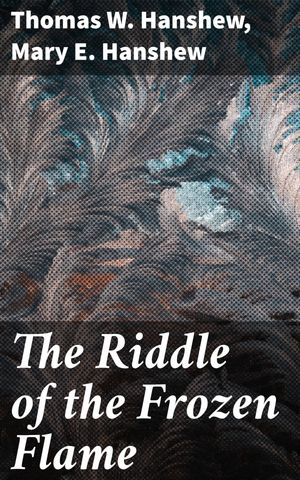 楽天kobo電子書籍ストア The Riddle Of The Frozen Flame Thomas W Hanshew
