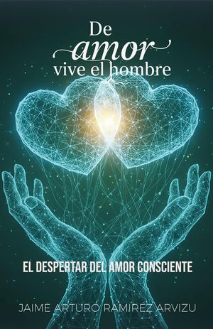 楽天Kobo電子書籍ストア: El Despertar del Amor Consciente - De Amor vive el ...