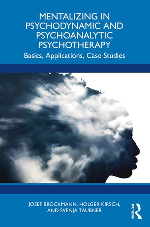 MentalizinginPsychodynamicandPsychoanalyticPsychotherapyBasics,Applications,CaseStudies