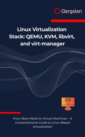 楽天Kobo電子書籍ストア: Linux Virtualization Stack - QEMU, KVM, libvirt, and ...