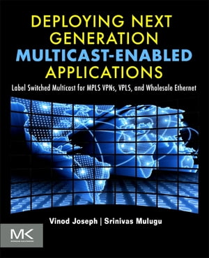 Deploying Next Generation Multicast-enabled Applications　Label Switched  Multicast for MPLS VPNs, VPLS, and Wholesale Ethernet　（Morgan Kaufmann）