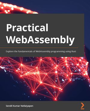 楽天Kobo電子書籍ストア: Practical WebAssembly - Explore the fundamentals of ...