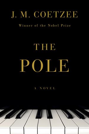 楽天Kobo電子書籍ストア: The Pole: A Novel - J. M. Coetzee