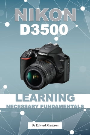 Nikon Z50: Learning the Fundamentals eBook de Edward Marteson