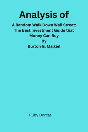 楽天Kobo電子書籍ストア: A Random Walk Down Wall Street - The Best Investment Guide  that Money Can Buy By Burton G. Malkiel - Ruby Dorcas - 1230007315374