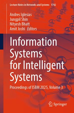 InformationSystemsforIntelligentSystemsProceedingsofISBM2025,Volume3