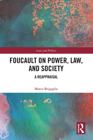 FoucaultonPower,Law,andSocietyAReappraisal