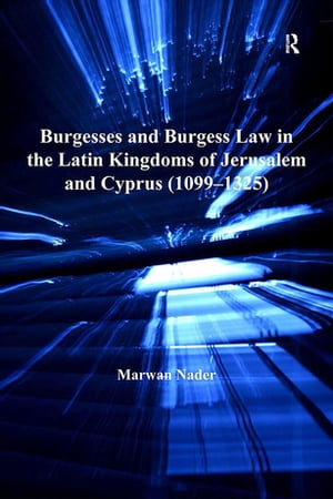 BurgessesandBurgessLawintheLatinKingdomsofJerusalemandCyprus(1099?1325)