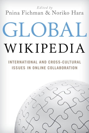 現金特価 Global Wikipedia International And Cross Cultural Issues In Online Collaboration Rowman Littlefield Publishers 電子書籍版 楽天 Eburnietoday Com