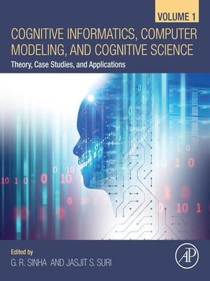 独創的 Cognitive Informatics Computer Modelling And Cognitive Science Volume 1 Theory Case Studies And Applications Academic Press 電子書籍版 好評 Cjhgems Com