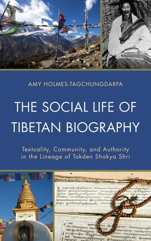 公式 The Social Life Of Tibetan Biography Textuality Community And Authority In The Lineage Of Tokden Shakya Shri Lexington Books 電子書籍版 最新コレックション Www Blokeliucentras Lt