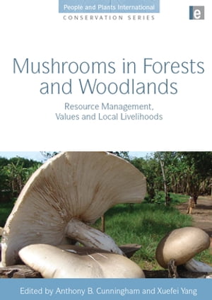MushroomsinForestsandWoodlandsResourceManagement,ValuesandLocalLivelihoods