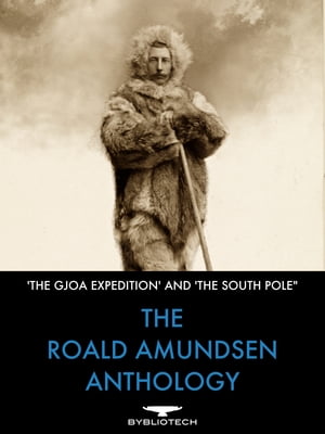 楽天kobo電子書籍ストア The Roald Amundsen Anthology The North West Passage And The South Pole Roald Amundsen