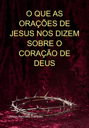 楽天Kobo電子書籍ストア: O Que As Orações De Jesus Nos Dizem Sobre