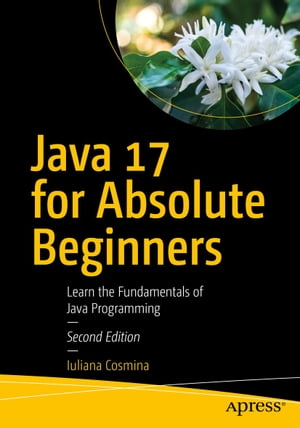 楽天Kobo電子書籍ストア: Java 17 for Absolute Beginners - Learn the