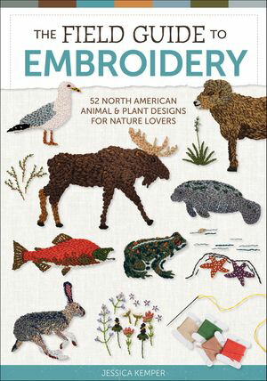 TheFieldGuidetoEmbroidery52NorthAmericanAnimalandPlantDesignsforNatureLovers