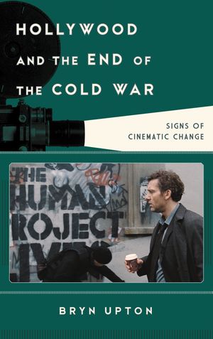 新発売の Hollywood And The End Of The Cold War Signs Of Cinematic Change Rowman Littlefield Publishers 電子書籍版 楽天ランキング1位 Eburnietoday Com