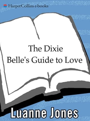 楽天Kobo電子書籍ストア: The Dixie Belle's Guide to Love - Luanne Jones -  9780061976896