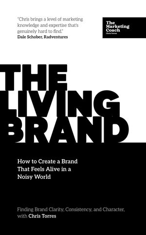 TheLivingBrandHowtoCreateaBrandThatFeelsAliveinaNoisyWorld