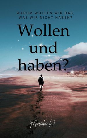 WollenundHaben?Warumwollenwirdas,waswirnichthaben?