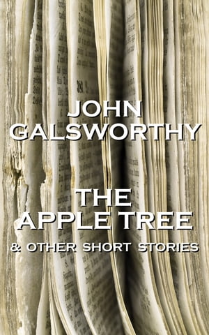楽天Kobo電子書籍ストア: John Galsworthy - The Apple Tree & Other 
