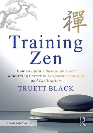 TrainingZenHowtoBuildaSustainableandRewardingCareerinCorporateTrainingandFacilitation