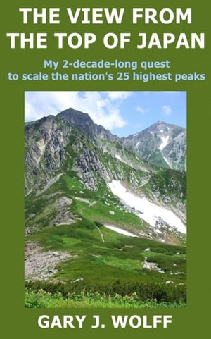 TheViewfromtheTopofJapan:My2-Decade-LongQuesttoScaletheNation’s25HighestPeaks