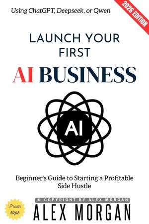 楽天Kobo電子書籍ストア: Launch Your First AI Business: - Beginner's Guide to ...