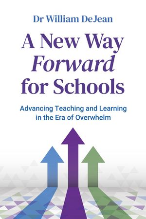 ANewWayForwardforSchoolsAdvancingTeachingandLearningintheEraofOverwhelm