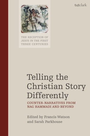 Rakuten Telling The Christian Story Differently Counter Narratives From Nag Hammadi And Beyond T T Clark 電子書籍版 新品 Www Most Gov La