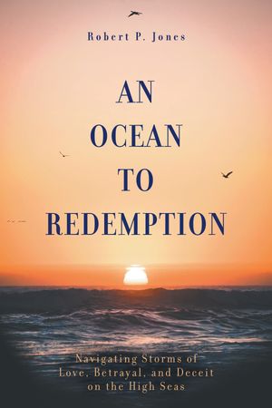 AnOceantoRedemptionNavigatingStormsofLove,Betrayal,andDeceitontheHighSeas