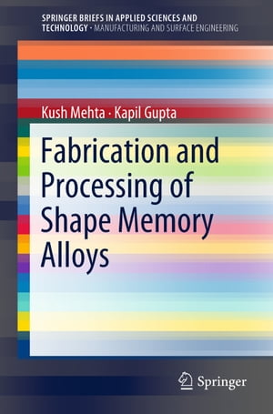 楽天Kobo電子書籍ストア: Fabrication and Processing of Shape Memory