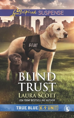 楽天kobo電子書籍ストア Blind Trust Mills Boon Love Inspired Suspense True Blue K 9 Unit Book 4 Laura Scott