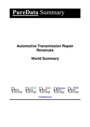 AutomotiveTransmissionRepairRevenuesWorldSummaryMarketValues&FinancialsbyCountry