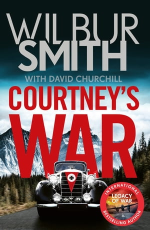 Courtney's War The incredible Second World War epic from the master of adventure, Wilbur Smith【電子書籍】[ Wilbur Smith ]画像