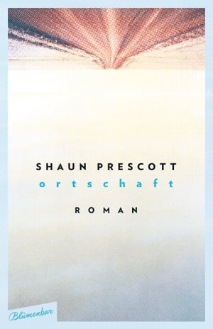 楽天Kobo電子書籍ストア: Ortschaft - Roman - Shaun Prescott 