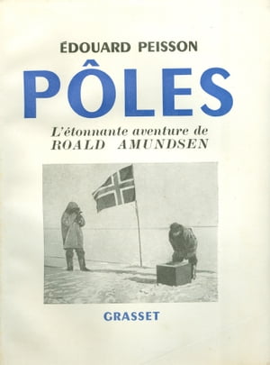 楽天kobo電子書籍ストア Poles L Etonnante Aventure De Roald Amundsen Edouard Peisson